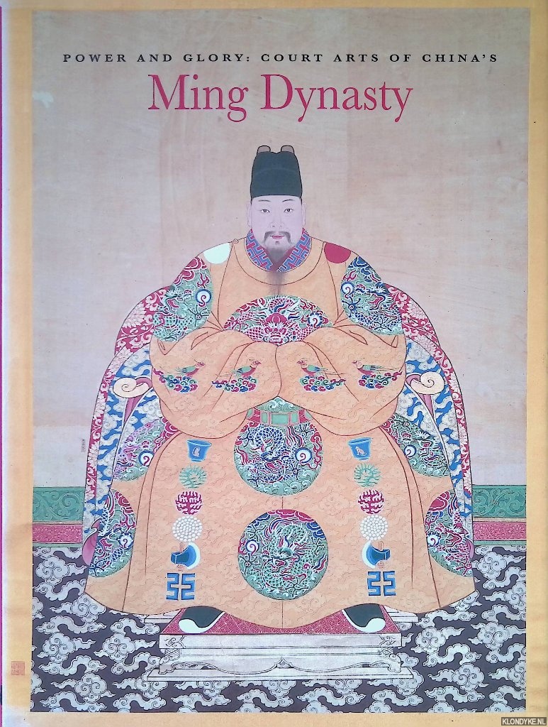 He, Li & Michael Knight - Power and Glory: Court Arts of China's Ming Dynasty