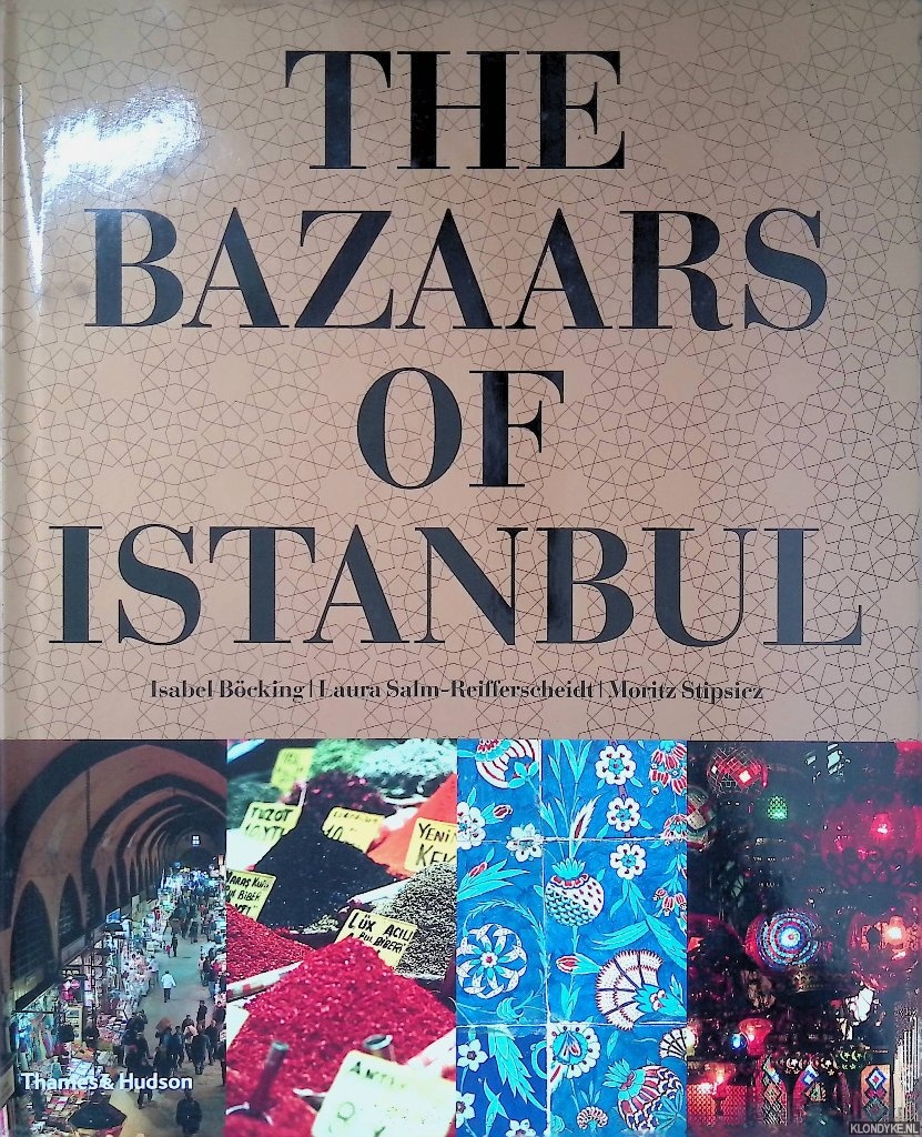 Bocking, Isabel & Laura Salm-Reifferscheidt & Moritz Stipsiez - The Bazaars of Istanbul