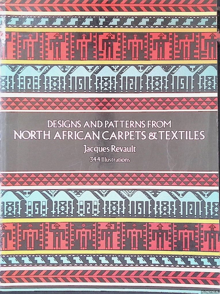 Revault, Jacques - Designs and Patterns from North African Carpets & Textiles