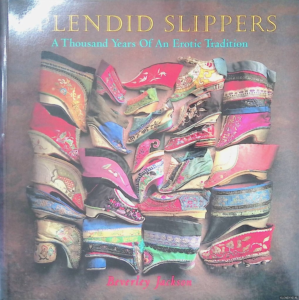 Jackson, Beverley - Splendid Slippers: A Thousand Years of an Erotic Tradition