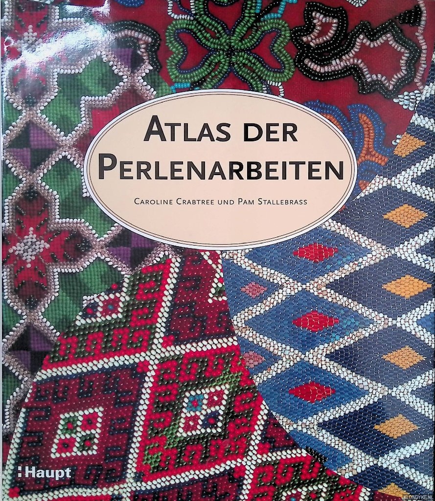 Crabtree, Caroline & Pam Stallebrass - Atlas der Perlen- Arbeiten: ein illustrierter Fhrer durch die Welt der Perlenobjekte.