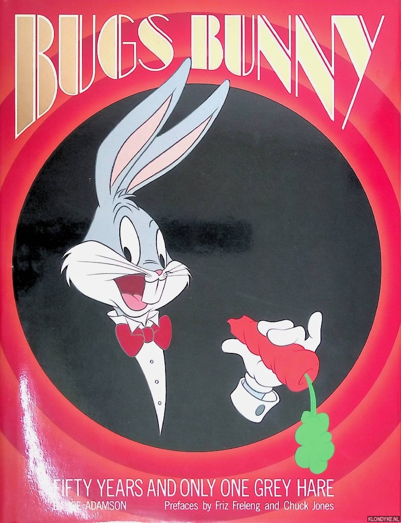 Adamson, Joe - Bugs Bunny: Fifty Years and Only One Grey Hare