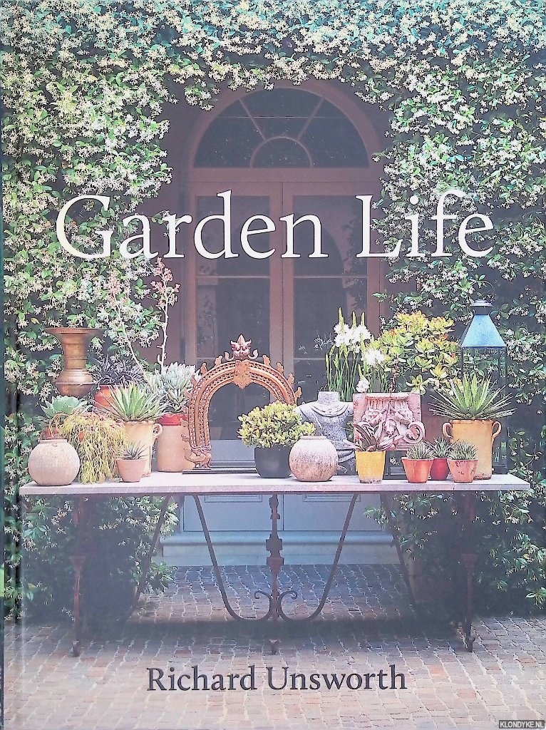 Unsworth, Richard & Nicholas Watt (photographs) - Garden Life