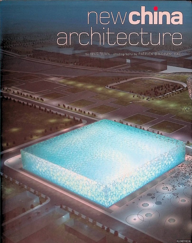 Bingham-Hall, Patrick & Xing Ruan - New China Architecture