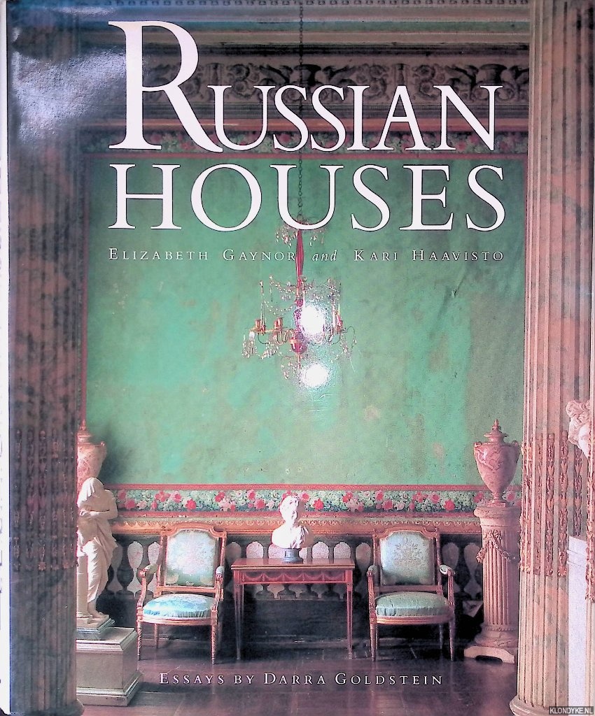 Gaynor, Elizabeth & Kari Haavisto & Darra Goldstein (essays) - Russian Houses