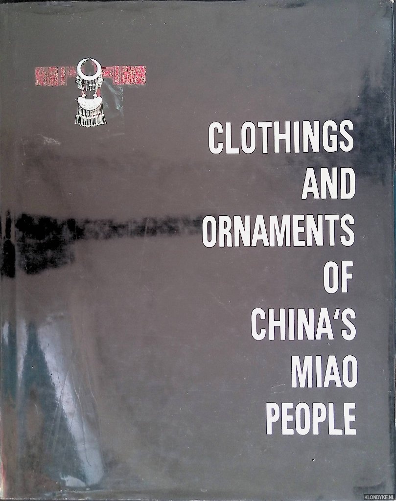 Shizhao, Kuang & Li Fenglan & He Yanwen - Clothing and Ornaments of China's Miao People