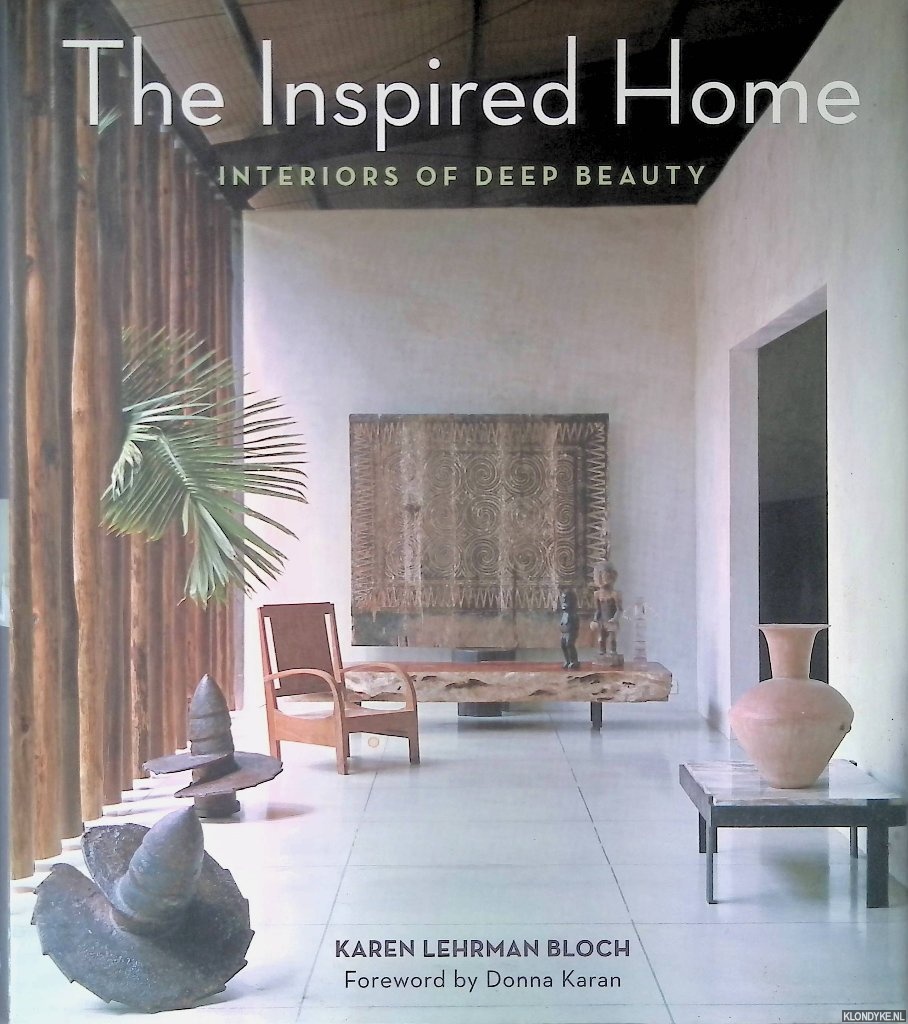 Lehrman Bloch, Karen - The Inspired Home: Interiors of Deep Beauty