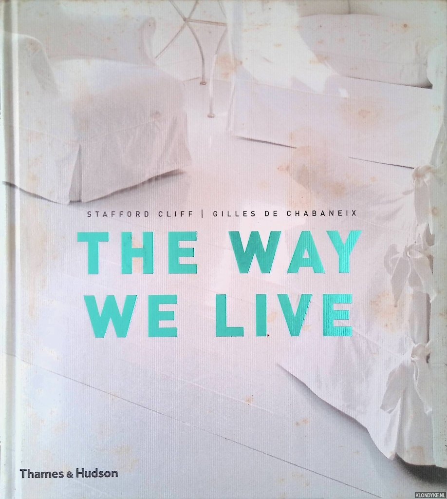 Cliff, Stafford & Gilles de Chabaneix - The Way We Live: Making Homes / Creating Lifestyles
