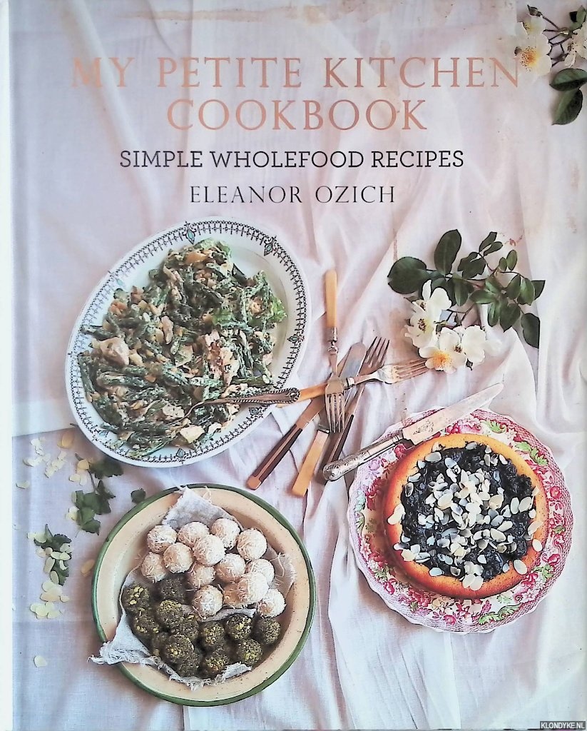 Ozich, Eleanor - My Petite Kitchen Cookbook: Simple wholefood recipes