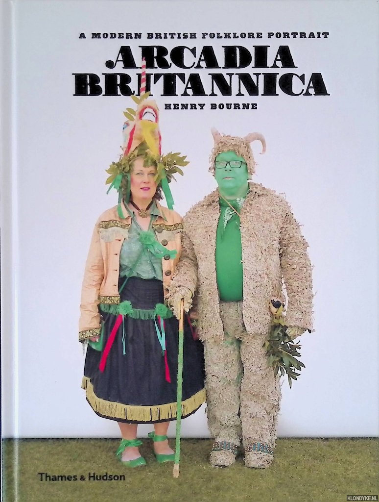 Bourne, Henry - Arcadia Britannica: A Modern British Folklore Portrait