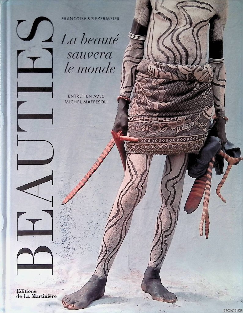Spiekermeier, Francoise - Beauties: La beaut sauvera le monde