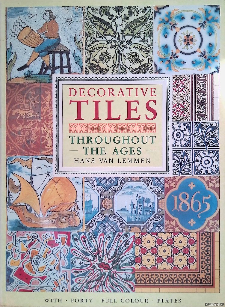 Lemmen, Hans van - Decorative tiles throughout the ages