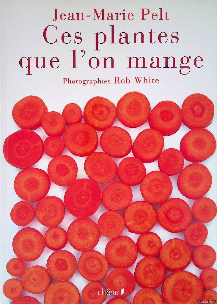Pelt, Jean-Marie & Rob White (photography) - Ces plantes que l'on mange