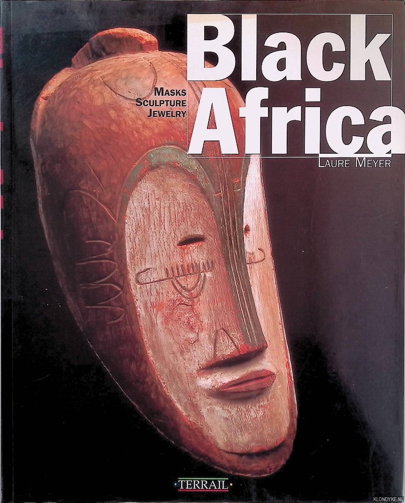 Meijer, Laure - Black Africa: Masks, Sculpture, Jewelry