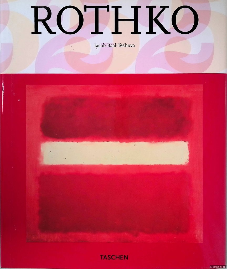 Baal-Teshuva, Jacob - Mark Rothko 1903-1970: schilderijen als drama