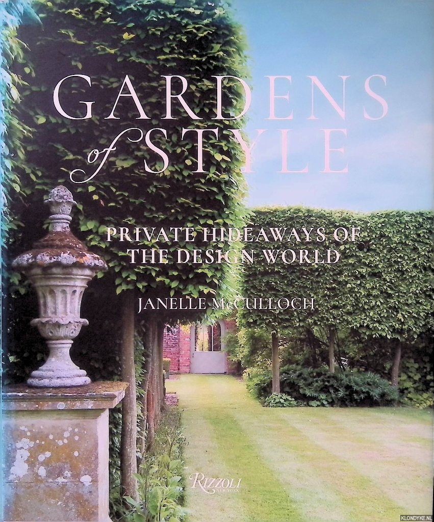 McCulloch, Janelle - Gardens of Style: Private Hideaways of the Design World