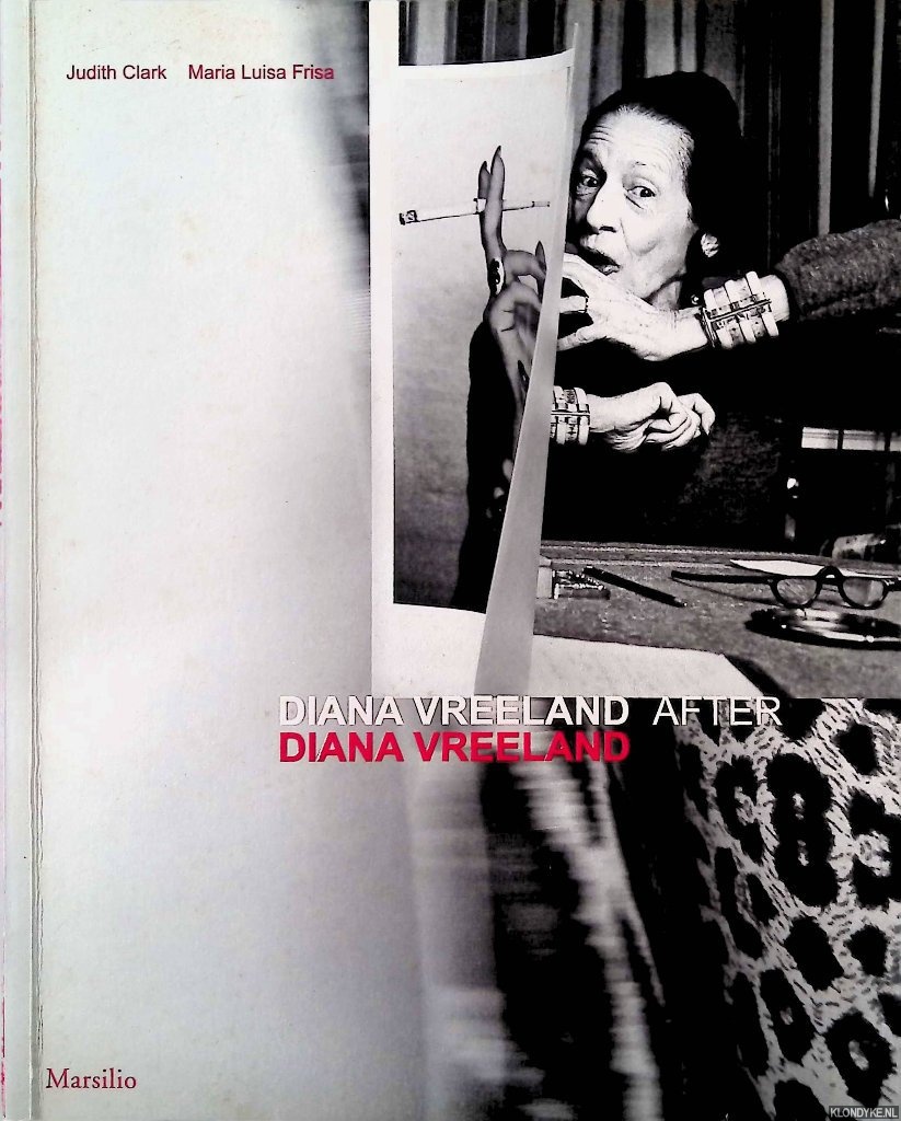Clark, Judith & Maria Luisa Frisa - Diana Vreeland After Diana Vreeland