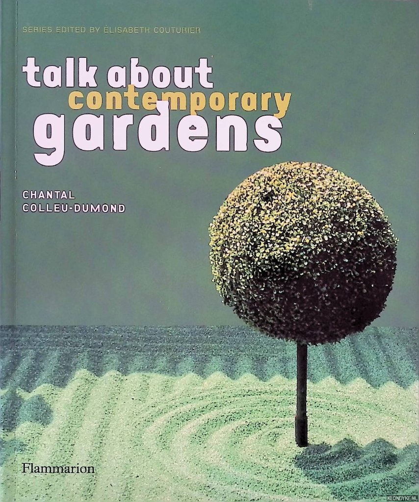 Colleu-Dumond, Chantal - Talk About Contemporary Gardens