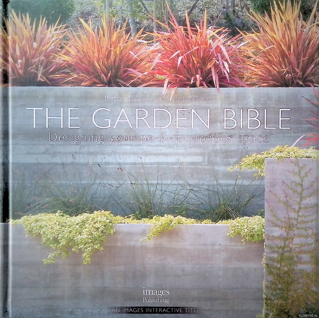 Ballinger, Barbara & Michael Glassman - Garden Bible: Designing Your Perfect Outdoor Space