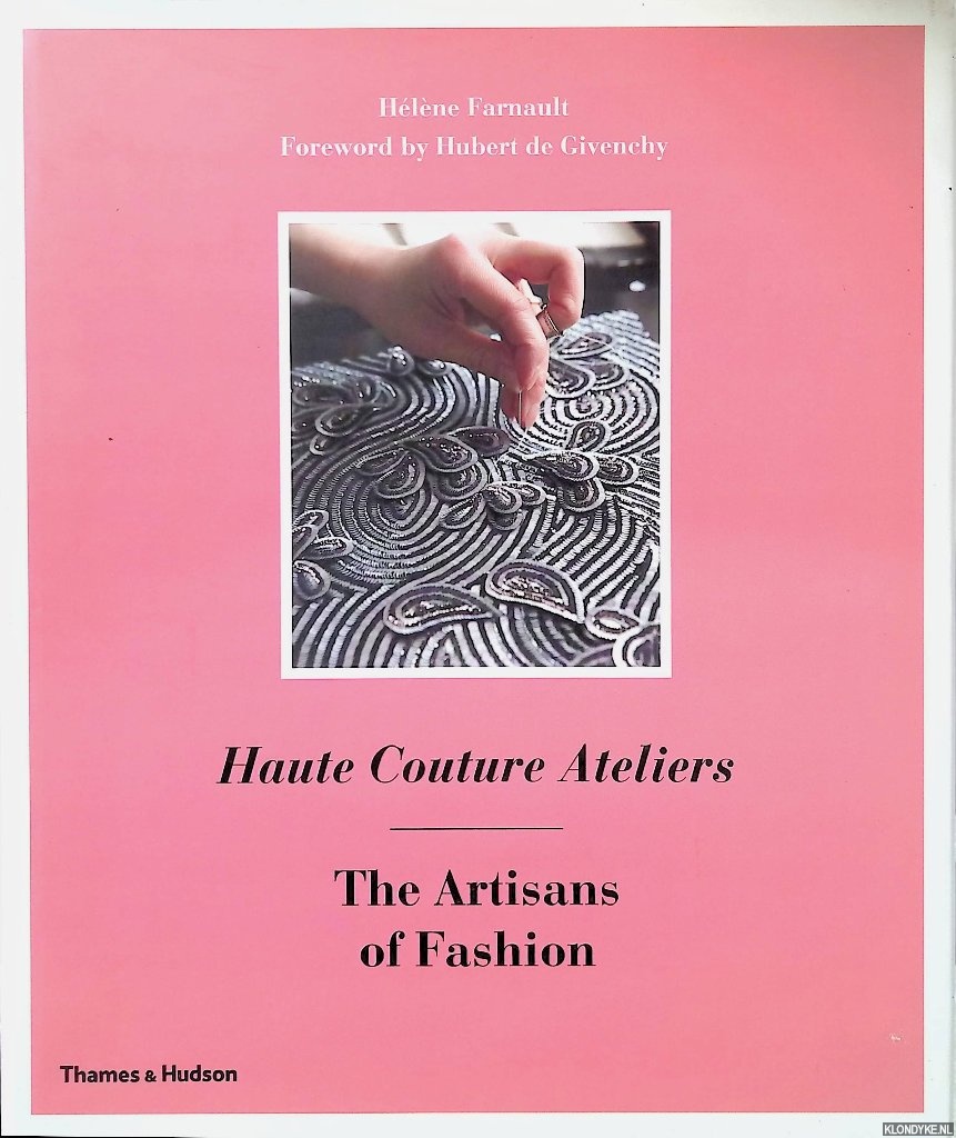 Farnault, Hlne - Haute Couture Ateliers: The Artisans of Fashion