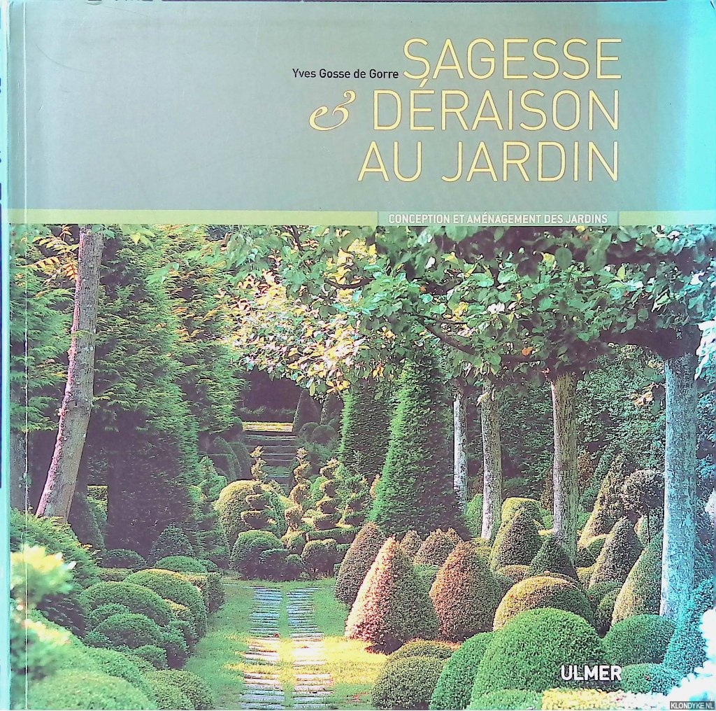 Gorre, Yves Gosse de - Sagesse et draison au jardin