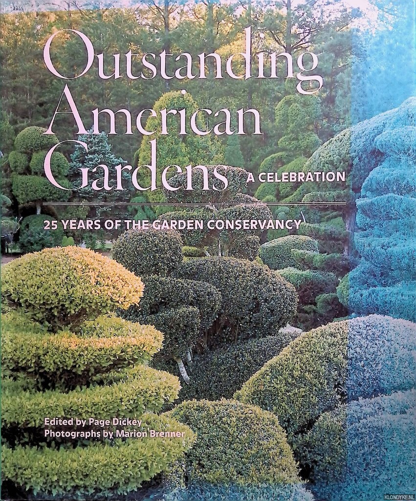 Dickey, Page (editor) & Marion Brenner (photographs) - Outstanding American Gardens: A Celebration: 25 Years of the Garden Conservancy