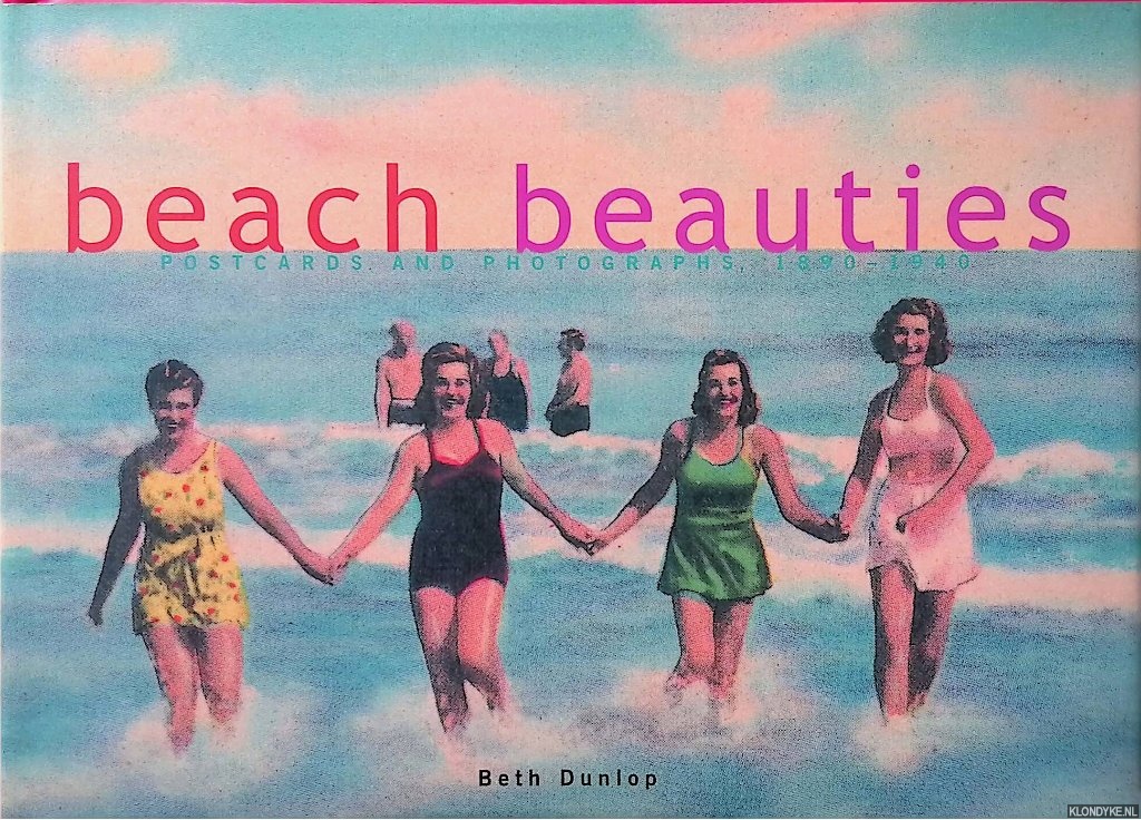 Dunlop, Beth - Beach Beauties: Postcards and Photographs, 1890-1940