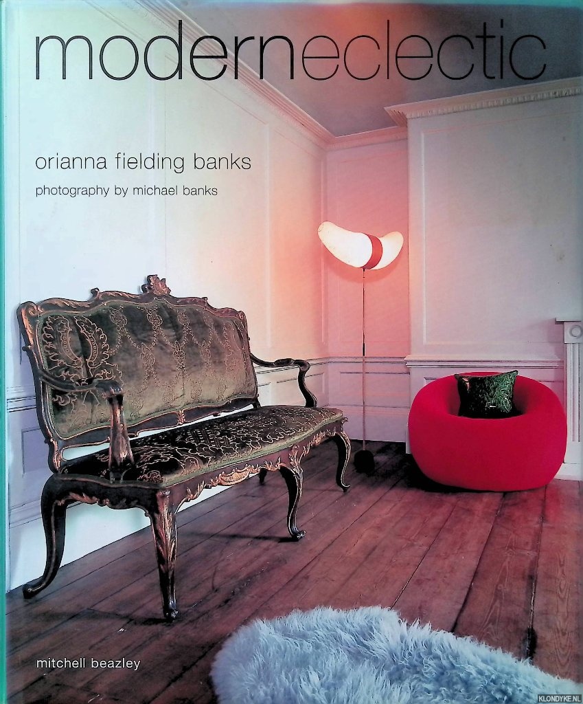 Fielding-Banks, Orianna - Modern Eclectic: Create Your Own Eclectic Haven