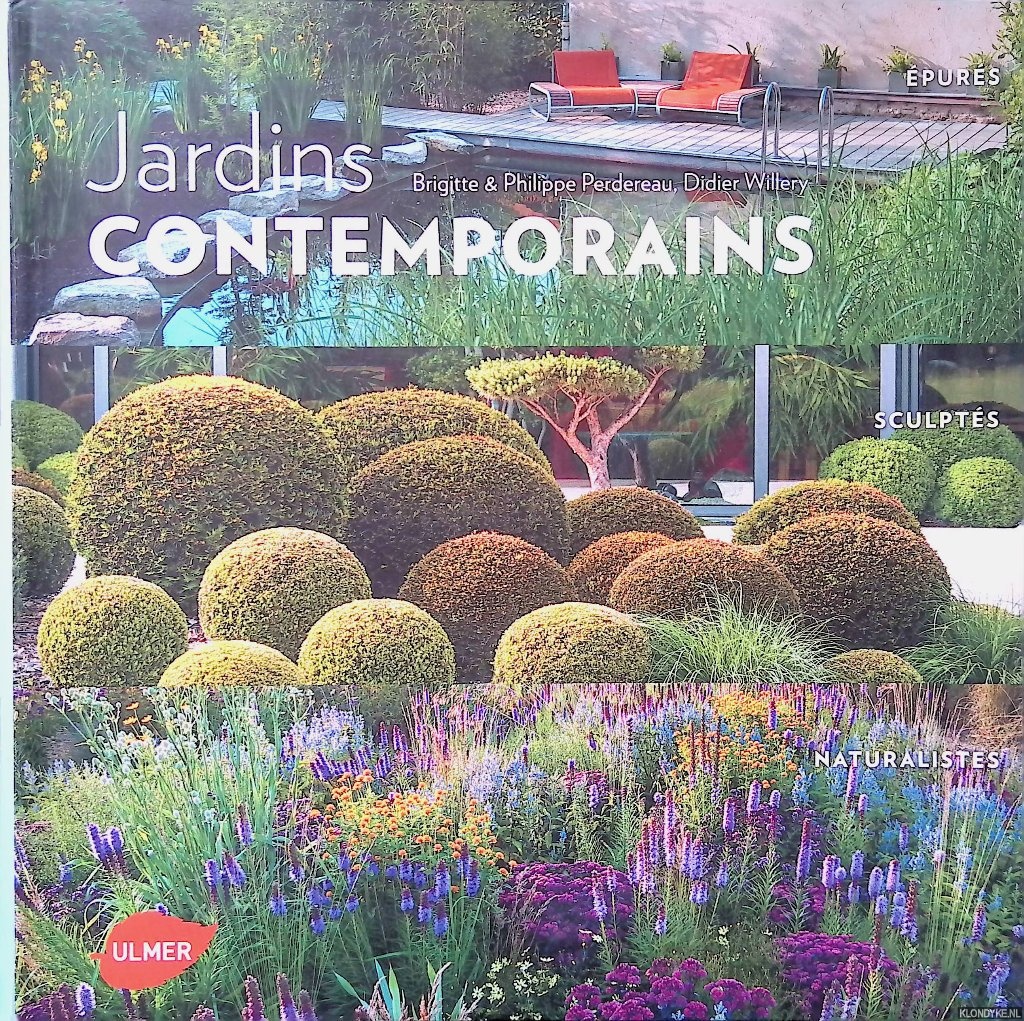 Perdereau, Brigitte & Philippe Perdereau & Didier Willery - Jardins contemporains: purs, sculpts, naturalistes