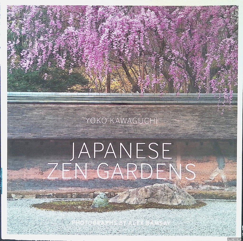 Kawaguchi, Yoko & Alex Ramsay (photography) - Japanese Zen Gardens
