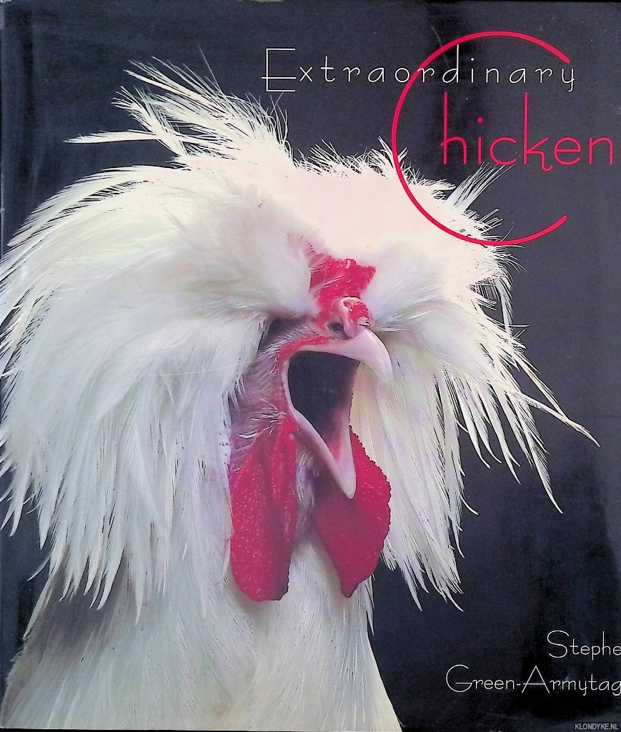 Green-Armytage, Stephen - Extraordinary Chickens