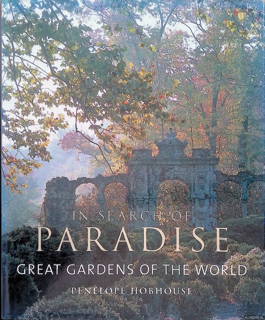 Hobhouse, Penelope - In Search of Paradise: Great Gardens of the World