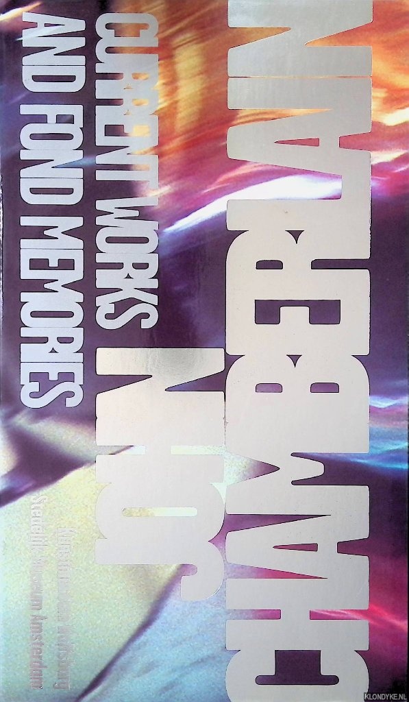 Bloem, Marja & Annelie Ltgens (editors) - John Chamberlain: Current Work and Fond Memories