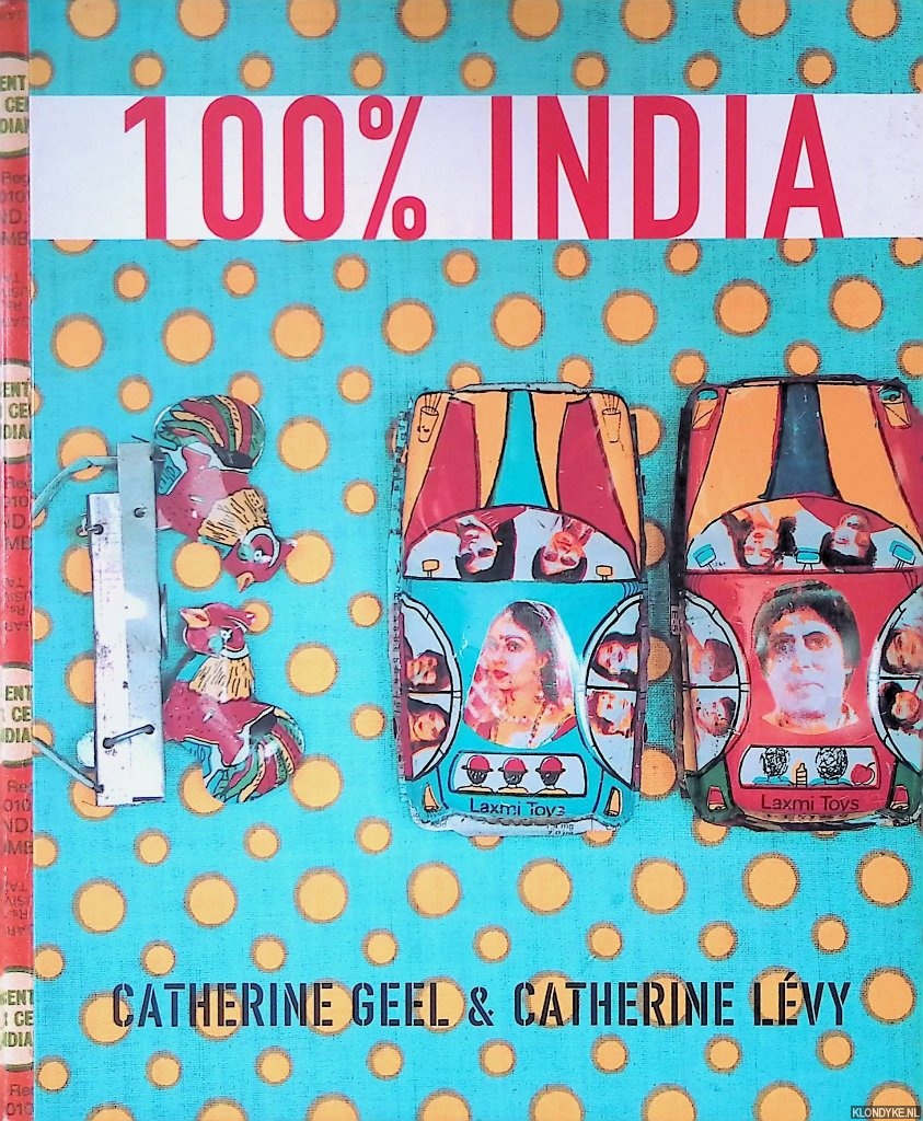 Geel, Catherine & Catherine Lvy - 100% India: Indian Industrial Design