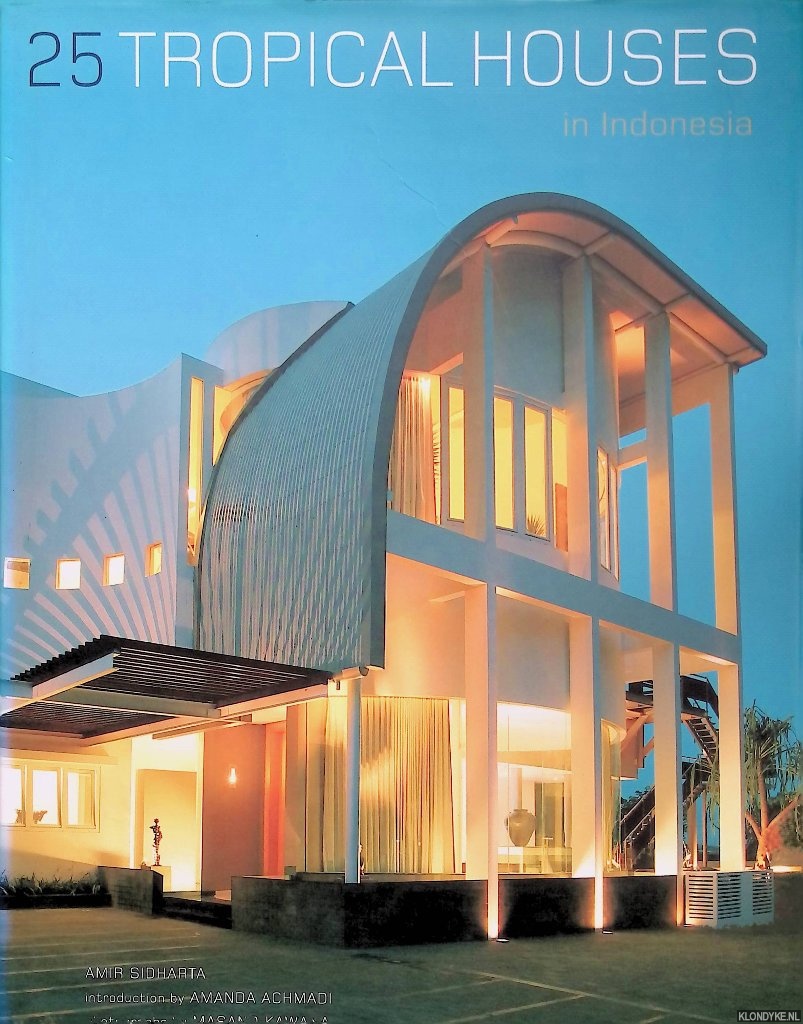 Sidharta, Amir - 25 Tropical Houses in Indonesia