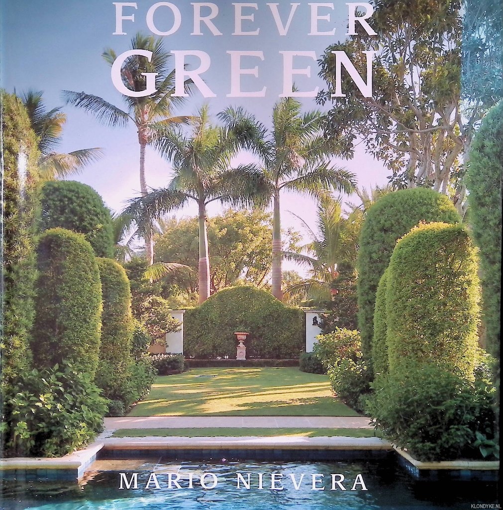 Nievera, Mario - Forever Green: A Landscape Architect's Innovative Gardens Offer Environments to Love and Delight