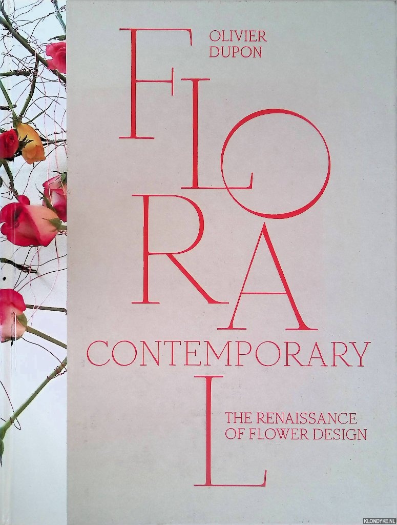 Dupon, Olivier - Floral Contemporary: The Renaissance Of Flower Design