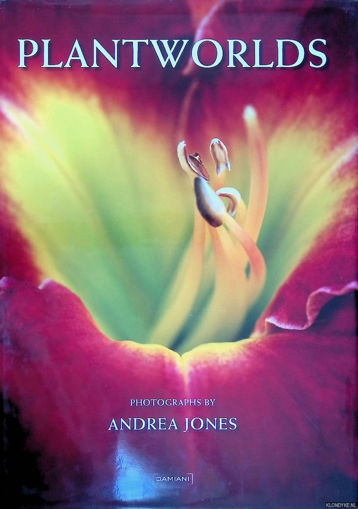Jones, Andrea (photographs) & Mark Fletcher (editor) - Plantworlds