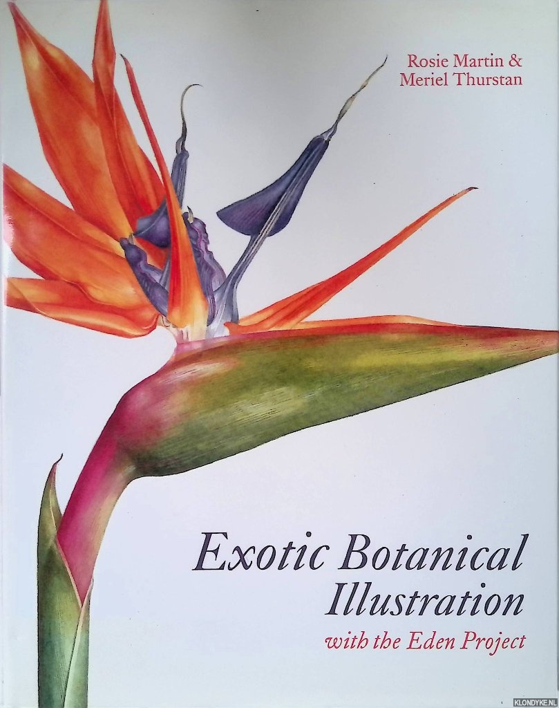 Martin, Rosie & Meriel Thurstan - Exotic Botanical Illustration: with the Eden Project