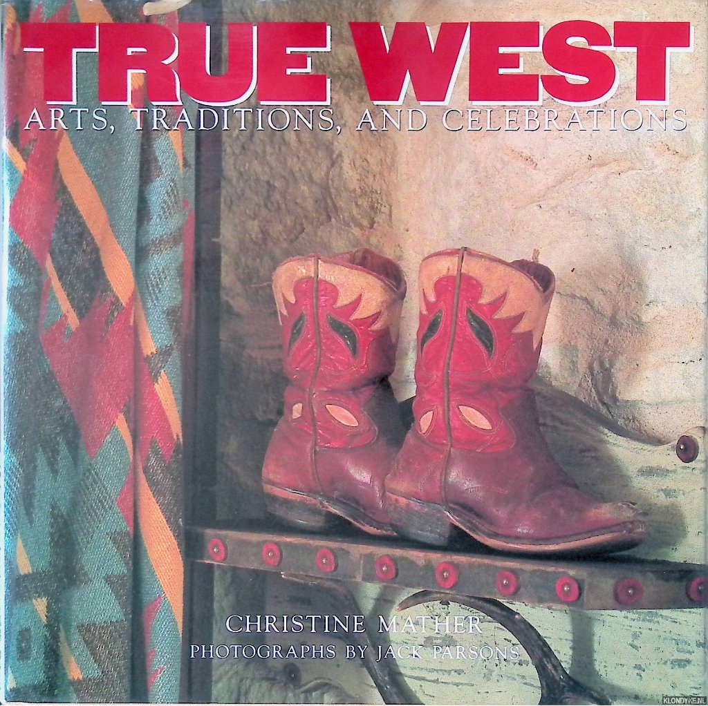 Mather, Christine - True West: Arts, Traditions & Celebrations