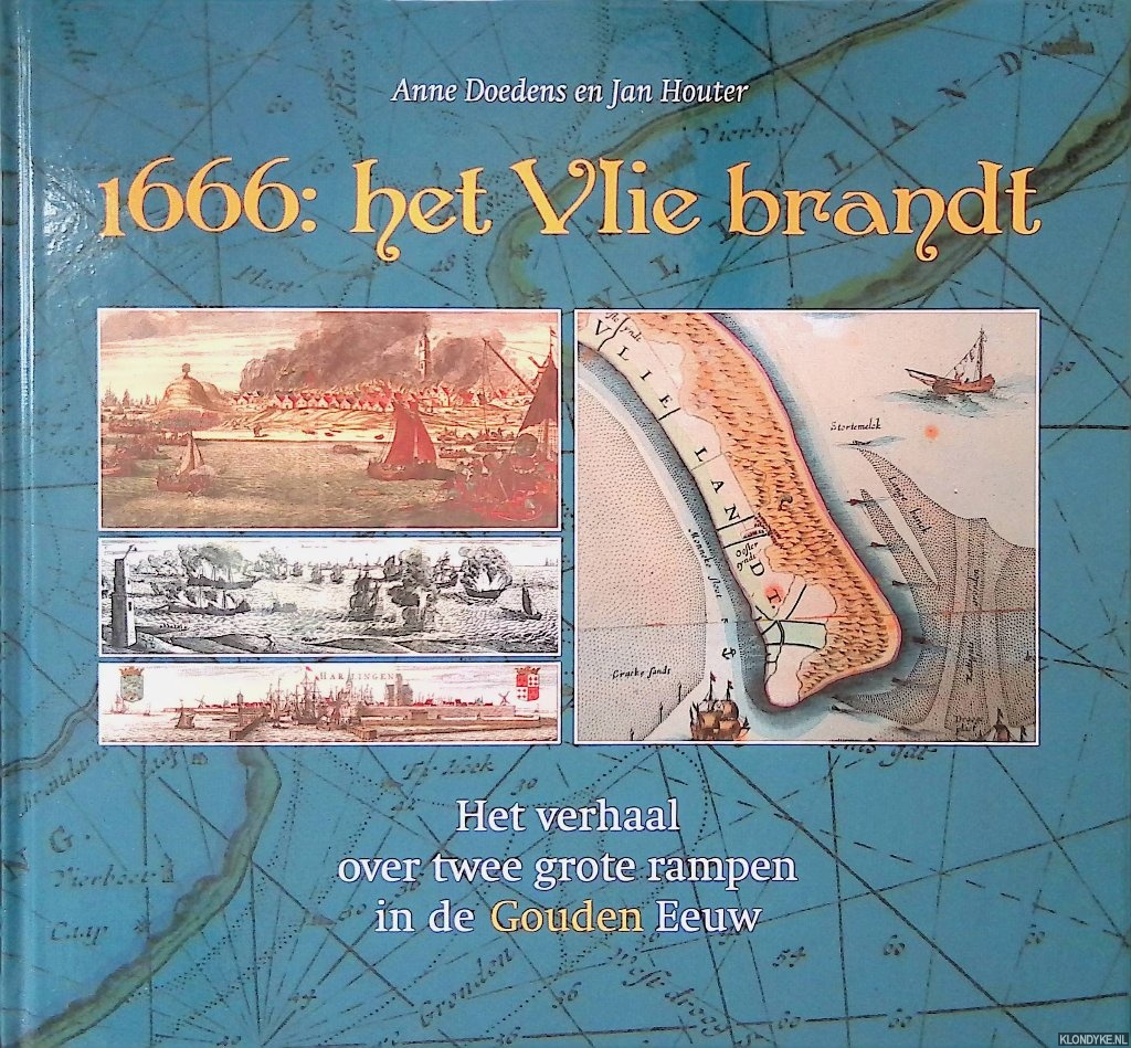 Doedens, Anne & Jan Houter - 1666: het Vlie brandt: het verhaal over twee grote rampen in de Gouden Eeuw