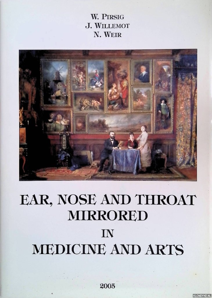 Pirsig, W. & J. Willemot & N. Weir - Ear, Nose and Throat Mirrored in Medicine and Arts
