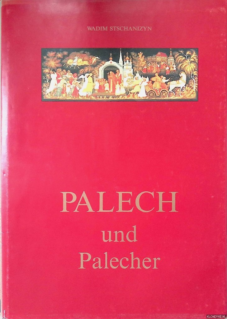 Stschanizyn, Wadim - Palech und Palecher