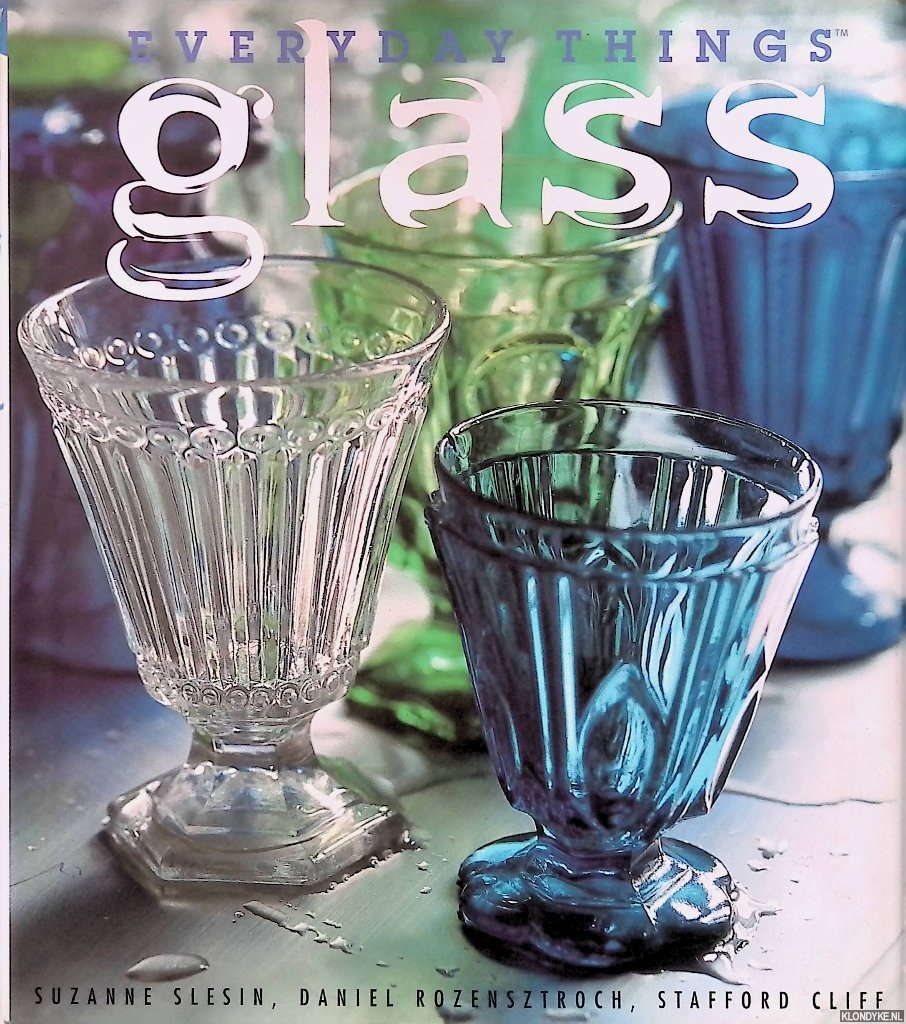 Slesin, Suzanne & Daniel Rosensztroch & Stafford Cliff - Everyday Things: Glass