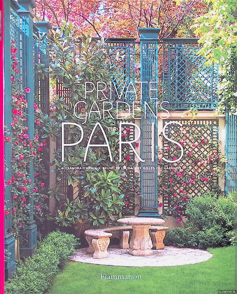 D'Arnoux, Alexandra & Bruno de Laubadere & Gilles de Chabaneix - Private Gardens of Paris
