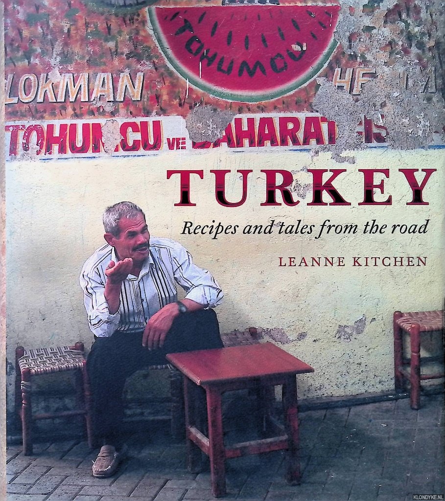 Kitchen, Leanne - Turkey: Recipes and Tales from the Road