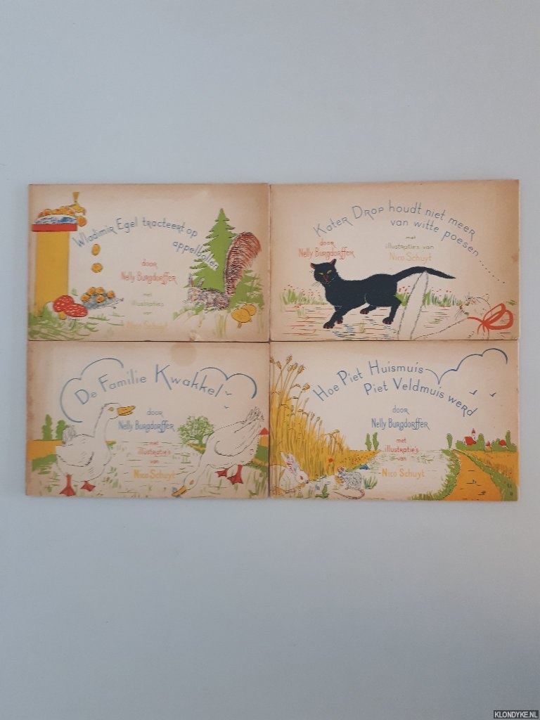 Burgdorffer, Nelly & Nico Schuyt (illustraties) - Hoe Piet Huismuis Piet Veldmuis werd; De Familie Kwakkel; Kater Drop houdt niet meer van witte poesen. . .; Wladimir Egel tracteert op appelbollen (4 delen)