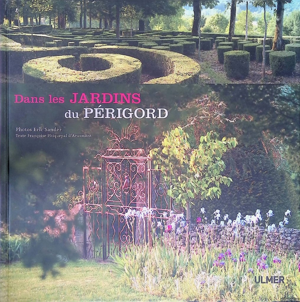 Phiquepal d'Arusmont, Francoise - Dans les jardins du Prigord