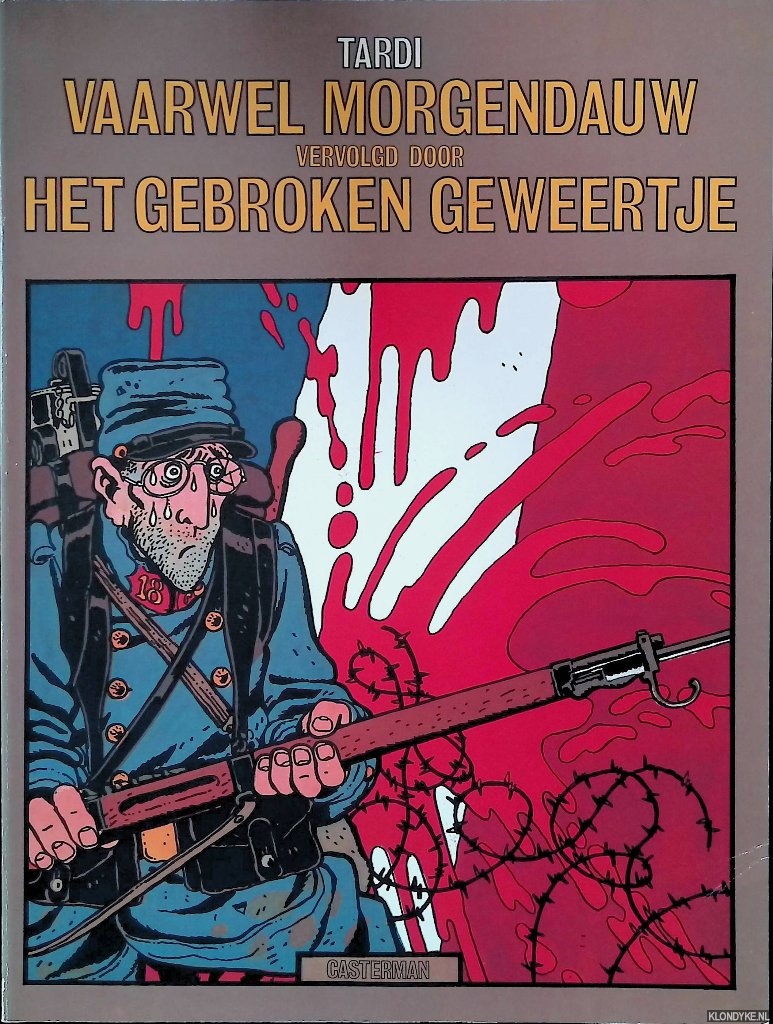 Tardi, Jacques - Vaarwel morgendauw vervolgd door Het gebroken geweertje