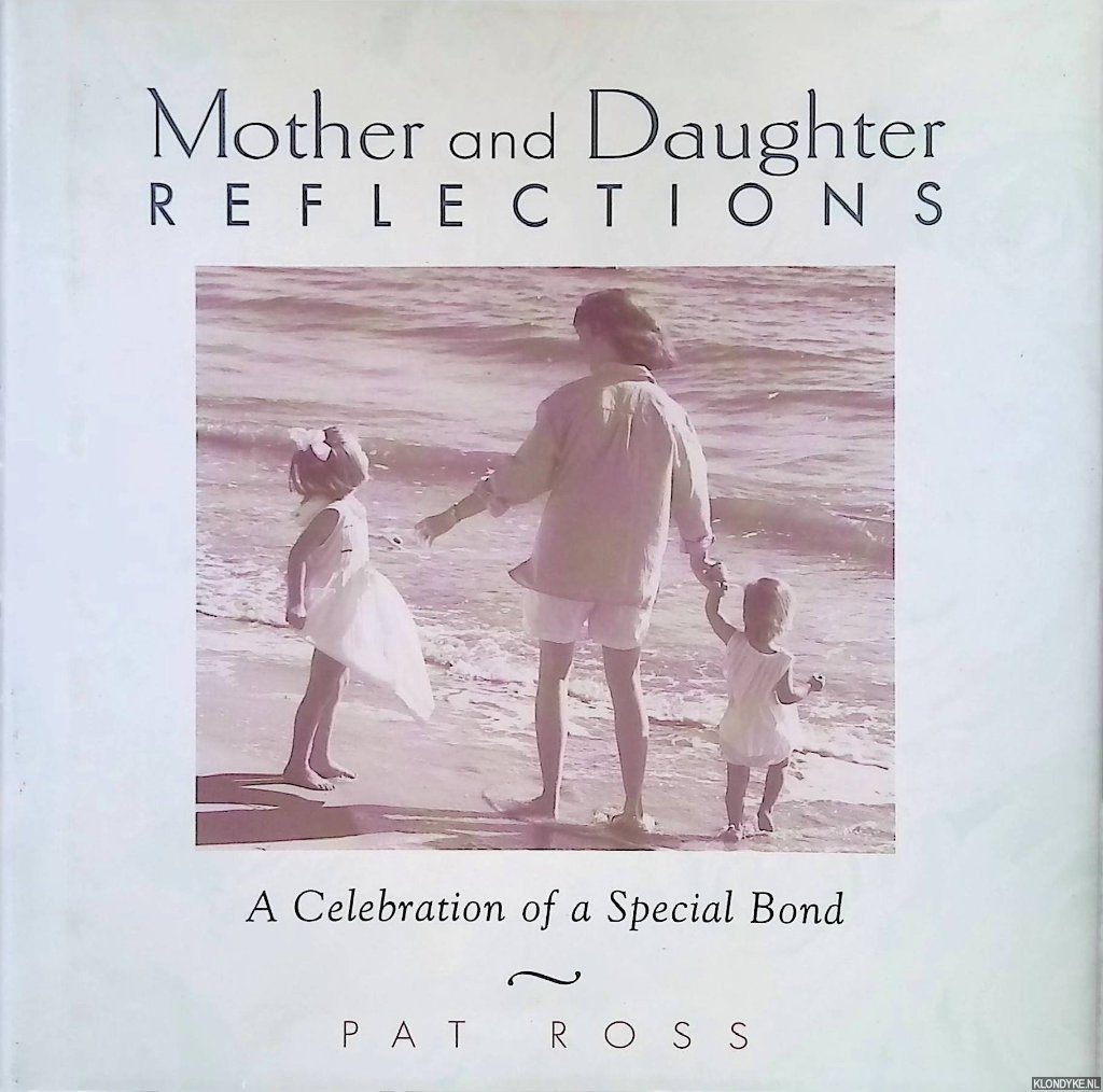 Ross, Pat - Mother and Daughter Reflections: A Celebration of a Special Bond